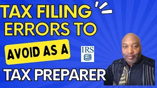 Tax Return Filing Errors To Avoid As A Preparer