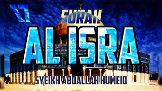 SURAH AL ISRA - ABDALLAH HUMEID - FULL CHAPTER