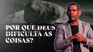 POR QUE DEUS DIFICULTA AS COISAS? #RodrigoSilva