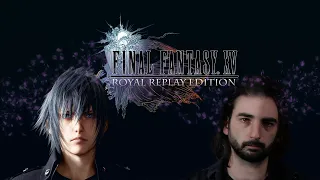 Final Fantasy XV: Royal Replay Edition | Re-Play to Review