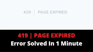 How To Solve 419 Page Expired Error In Laravel | 100% SOLVED