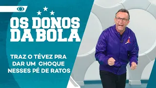 CRAQUE NETO: TRAZ O TÉVEZ PRA DAR UM CHOQUE NESSES PÉ DE RATO | OS DONOS DA BOLA