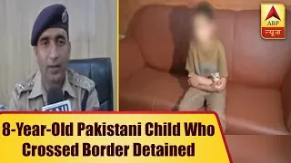 Poonch: Eight-Year-Old Pakistani Child Crosses Border Inadvertently, Detained | ABP News