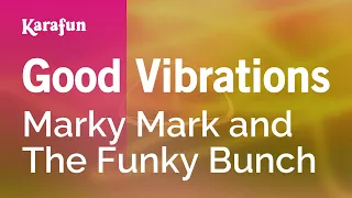 Good Vibrations - Marky Mark and The Funky Bunch | Karaoke Version | KaraFun