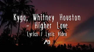 Kygo, Whitney Houston - Higher Love (Lyrics / Lyric Video)