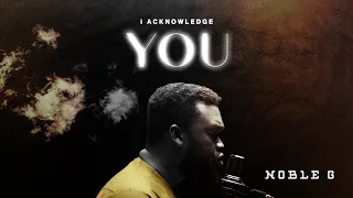 Noble G - I Acknowledge You (Official Music Video)