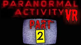 Paranormal Activity VR! PART 2!