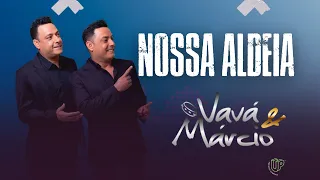 Nossa Aldeia - Vavá e Márcio