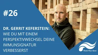 #26 Dr. Gerrit Keferstein: Wie du mit einem Perspektivwechsel deine Immunsignatur verbesserst.