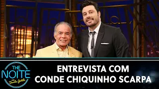 Entrevista com Conde Chiquinho Scarpa | The Noite (18/05/23)