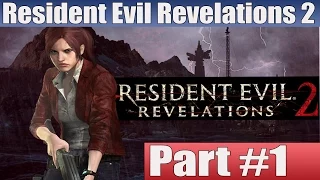 Resident Evil Revelations 2 Episode 1 Walkthrough Part 1 Review Gameplay Lets Play