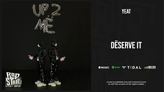 Yeat - ''Dëserve it'' (Up 2 Me)