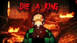 DIE A KING - Клинок рассекающий демонов [AMV]