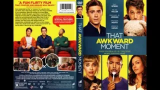 THAT AWKWARD MOMENT (2014) FULL MOVIE IN HD.