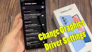 Samsung Galaxy A13: How to Change Graphics Driver Settings