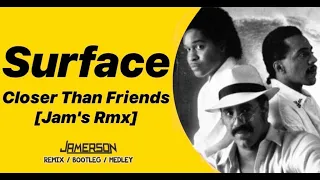 Surface - Closer Than Friends [Jam's Rmx]
