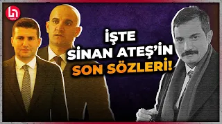 Sinan Ateş'in cinayet planı adım adım böyle işledi: Ateş'in son sözleri ise dehşet verici!