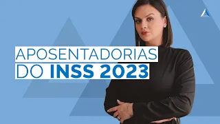 Aposentadorias do INSS em 2023: veja como se aposentar!