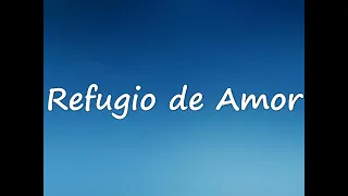 Refugio De Amor • Si Vieras Cuanto