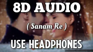 Sanam Re Title Song [ 8D AUDIO ] | 9PM - Hindi 8D Originals