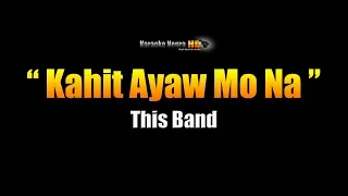 KAHIT AYAW MO NA - This band (Karaoke)