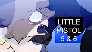 little pistol || parts 5 & 6