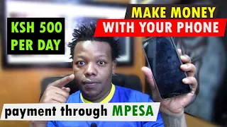 Earn KSH 500 EVERY DAY using your mobile Phone at Home.GET PAID VIA MPESA. Make Money FROM HOME