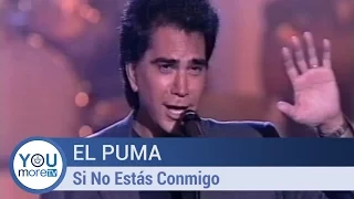 El Puma - Si No Estás Conmigo