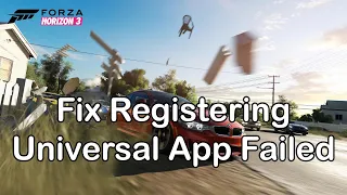 Forza Horizon 3 Fix Registering Universal App Failed