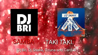 Samba - Taki Taki. (Dj Bri, Dj Snake, Ozuna and Cardi B.)