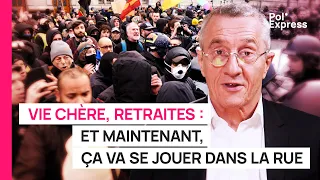 VIE CHÈRE, RETRAITES : et maintenant, ça va se jouer dans la rue