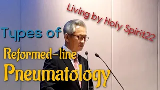 Dr. Bonjour Bay-Types of Reformed-line Pneumatology-Living by Holy Spirit 22-성령론