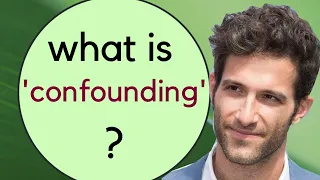 What does statistical CONFOUNDING mean?? GREAT VIDEO!