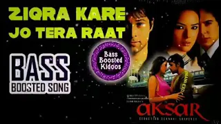 Loot Jayenge - Ziqra Kare - Hindi - Bass Boosted Song - Aksar - Emran Hashmi - Use 🎧 4 better Audio🎵