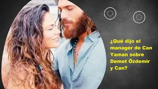 What did Can Yaman's manager say about Demet Özdemir and Can?