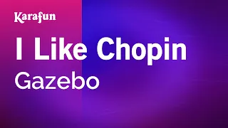 I Like Chopin - Gazebo | Karaoke Version | KaraFun