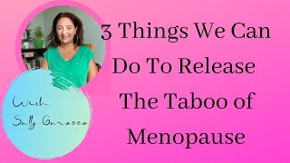 3 WAYS TO RELEASE TO TABOO OF MENOPAUSE