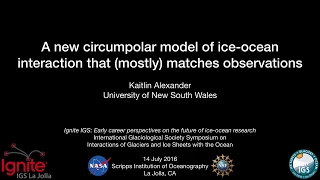 Kaitlin Alexander @ IgniteIGS 2016 - A new circumpolar model of ice-ocean interaction