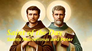 Saint of the Day: Sts. Marcellinus and Peter | Jun 2, 2024