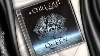 Chill Out tribute to Queen  - I Want To Break Free