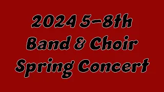 2024 5-8th Band & Choir Spring Concert