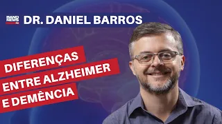 Quais as diferenças entre Alzheimer e demência? | Dr Daniel Barros