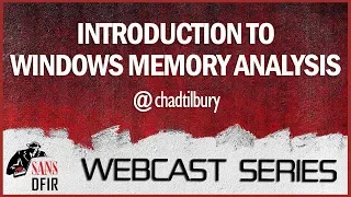 SANS DFIR WebCast - Introduction to Windows Memory Analysis