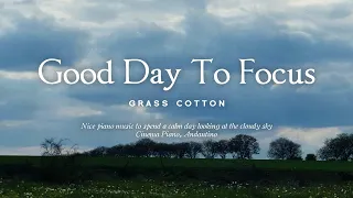 Nice piano music to spend a calm day looking at the cloudy sky l GRASS COTTON+