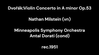 Dvořák]Violin Concerto in A minor Op.53/ N.Milstein (vn) & A.Dorati & Minneapokis Symphony Orchestra