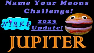 Jupiter has 95 Moons! Name Your Moons Challenge! 2023 Update – Space / Astronomy from The Nirks