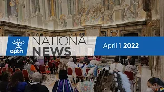 APTN National News April 1, 2022 – Pope’s apology to residential school survivors, Cree opera singer
