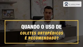 Dr. Antônio Krieger - Quando o uso de coletes ortopédicos é recomendado?