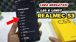 CARA MENGATASI LAG DAN LEMOT HP REALME C53