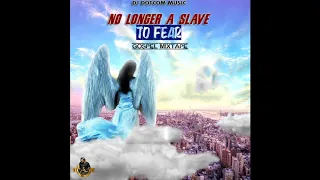 DJ DOTCOM PRESENTS NO LONGER A SLAVE TO FEAR GOSPEL MIXTAPE (GOLD COLLECTION) 🌎🙏